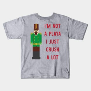 I'm Not A Playa I Just Crush A Lot Kids T-Shirt